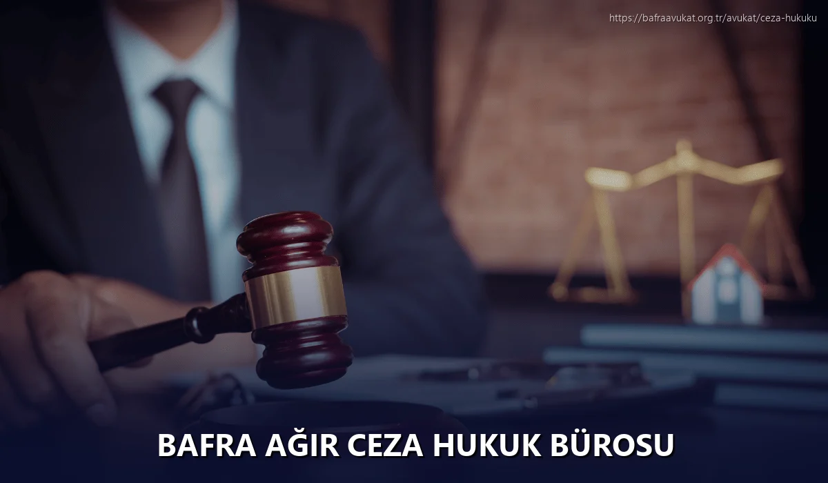 Bafra Ağır Ceza Hukuk Bürosu